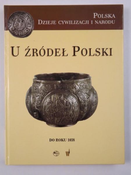 (red.) - U źródeł Polski. Do roku 1038