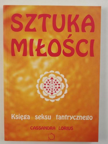 Lorius Cassandra - Sztuka miłości. Księga seksu tantrycznego