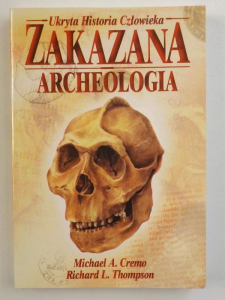 Cremo Michael A., Thompson Richard L. - Zakazana archeologia