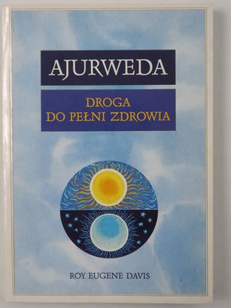 Davis Roy Eugene - Ajurweda. Droga do pełni zdrowia