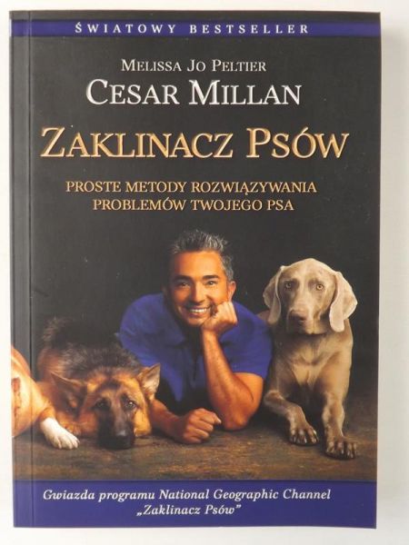Zaklinacz psów. Proste metody rozwiązywania problemów twojego psa