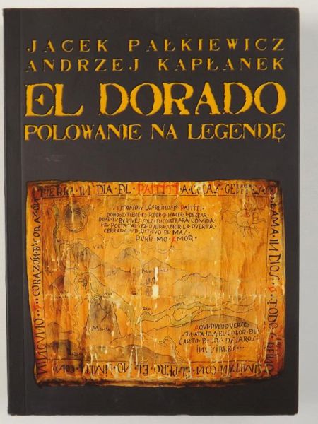 Pałkiewicz,  - El Dorado. Polowanie na legendę