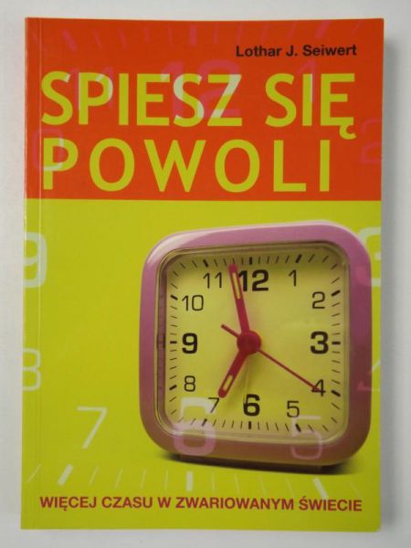 Seiwert Lothar J.  - Spiesz się powoli
