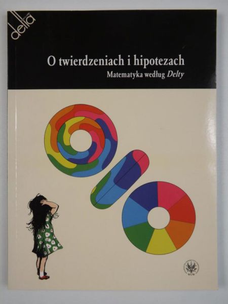 Bartol Wiktor (red.) - O twierdzeniach i hipotezach. Matematya według Delty