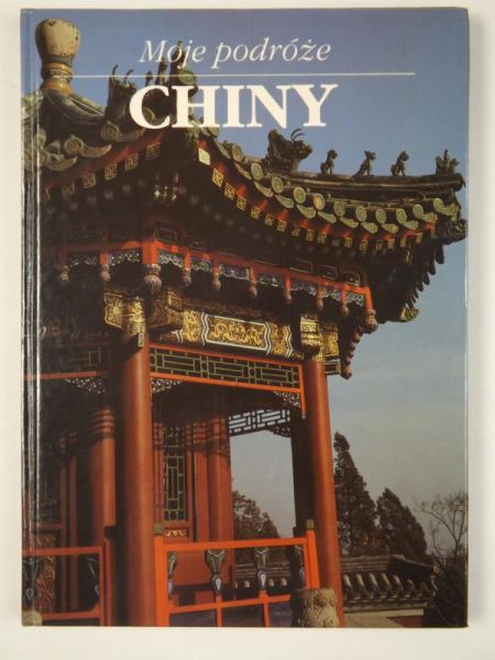 Doleżalova Anna - Moje podróże: Chiny