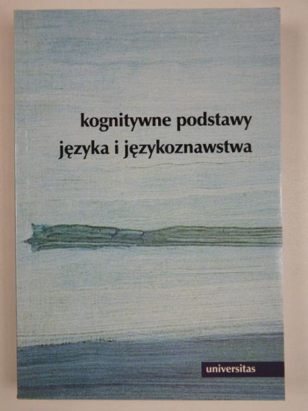 Tabakowska Elżbieta (red.) - Kognitywne podstawy języka i językoznawstwa