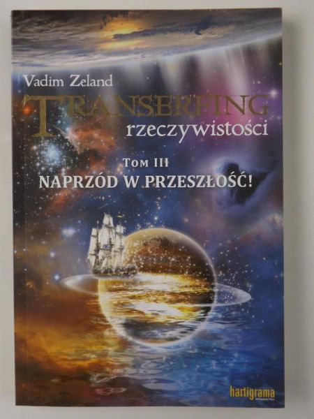 Transerfing rzeczywistości, Tom 3: Naprzód w przeszłość!