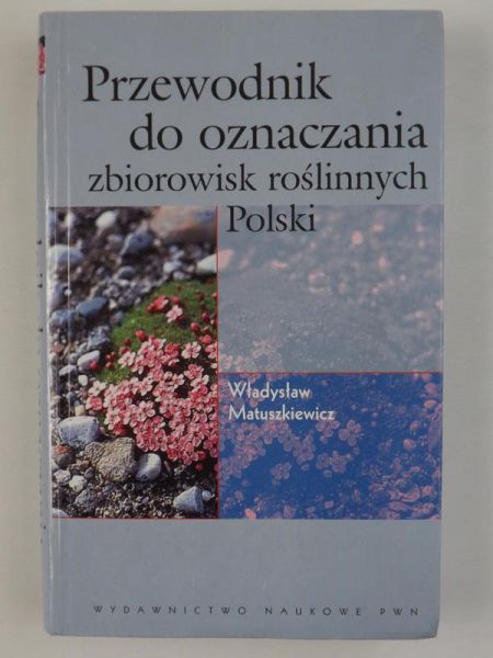 Matuszkiewicz Władysław - Przewodnik do oznaczania zbiorowisk roślinnych Polski