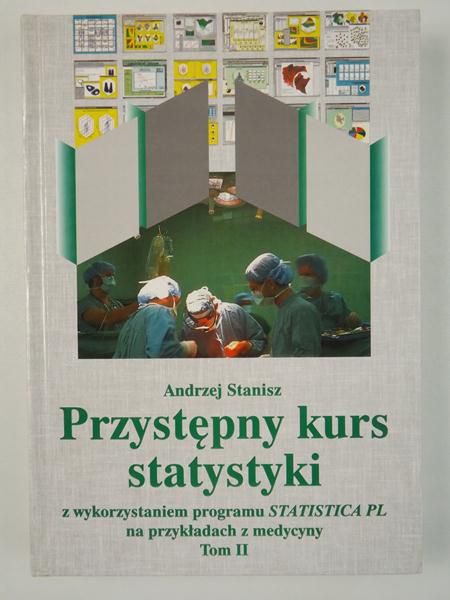 Przystępny kurs statystyki z zastosowaniem STATISTICA PL na przykładach z medycyny, Tom II