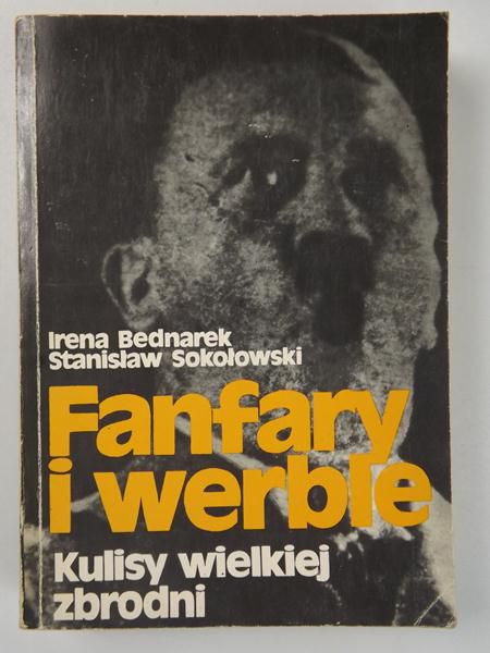 Fanfary i werble. Kulisy wielkiej zbrodni