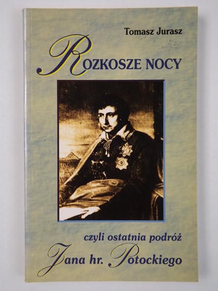 Rozkosze nocy czyli ostatnia podróż Jana hr. Potockiego