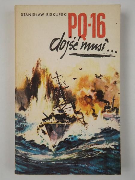 Biskupski Stanisław - PQ-16 dojść musi…