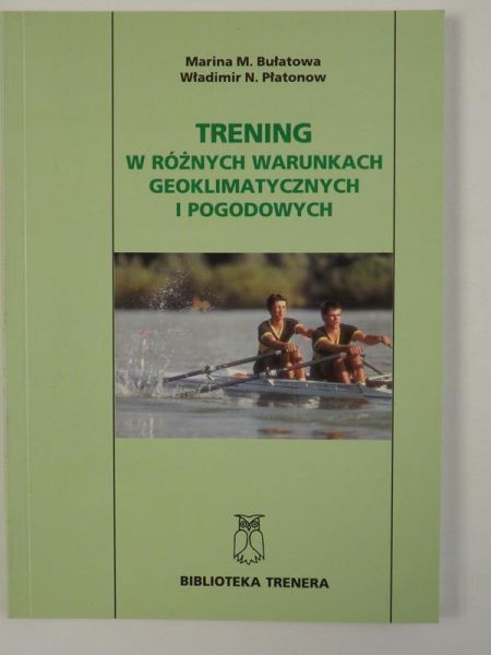 Bułatowa Marina M.,    - Trening w różnych warunkach geoklimatycznych i pogodowych