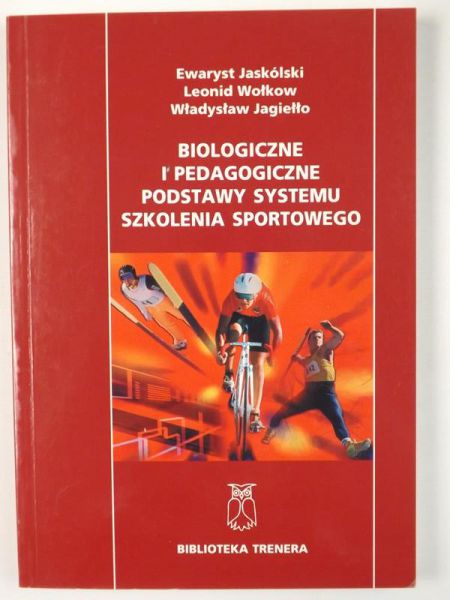 Biologiczne i pedagogiczne podstawy systemu szkolenia sportowego
