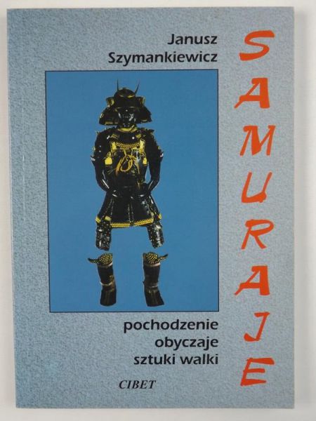 Samuraje. Pochodzenie, obyczaje, sztuki walki