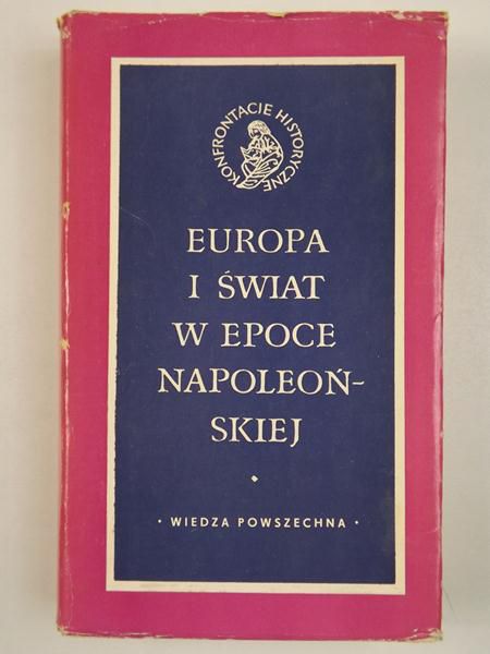 Gluck - Senkowska Monika - Europa i świat w epoce napoleońskiej