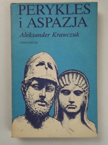 Krawczuk Aleksander  - Perykles i Aspazja
