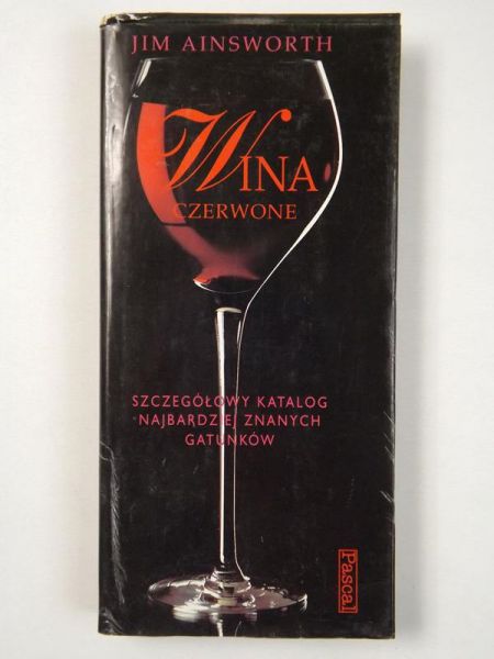 Ainsworth Jim - Wina czerwone. Szczegółowy katalog najbardziej znanych gatunków