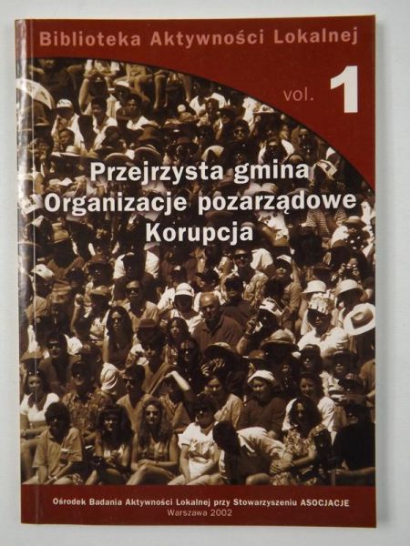 Przejrzysta gmina. Organizacje pozarządowe. Korupcja, vol. 1