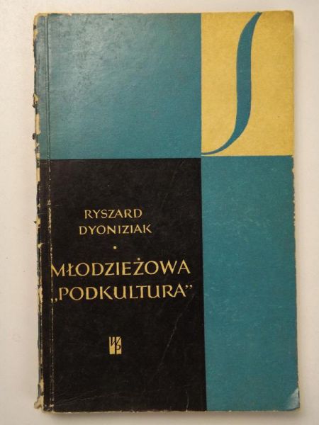 Dyoniziak Ryszard - Młodzieżowa "podkultura"