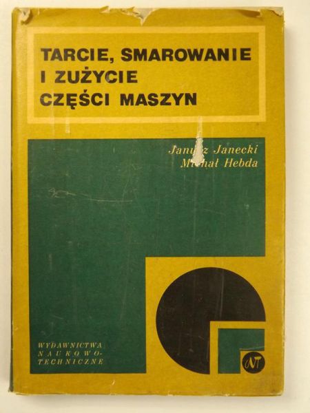 Janecki Janusz, Hebda Michał - Tarcie, smarowanie i zużycie części maszyn
