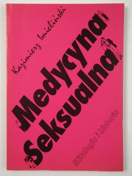 Imieliński Kazimierz - Medycyna seksualna. Mitologia i historia