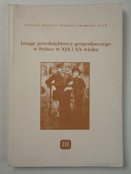 Image przedsiębiorcy gospodarczego w Polsce w XIX i XX wieku