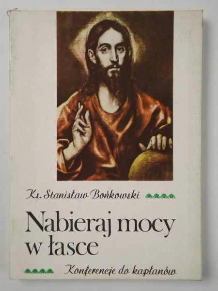 Nabieraj mocy w łasce. Konferencje do kapłanów