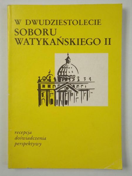Homerski Józef,    - W dwudziestolecie Soboru Watykańskiego II. Recepcja, doświadczenia, perspektywy
