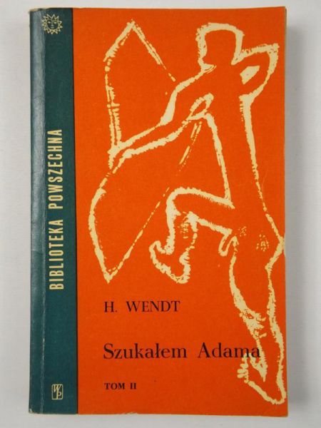 Wendt H. - Szukałem Adama, tom II