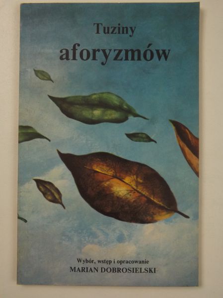 Dobrosielski Marian - Tuziny aforyzmów