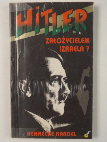 Kardel Hennecke - Hitler założycielem Izraela?