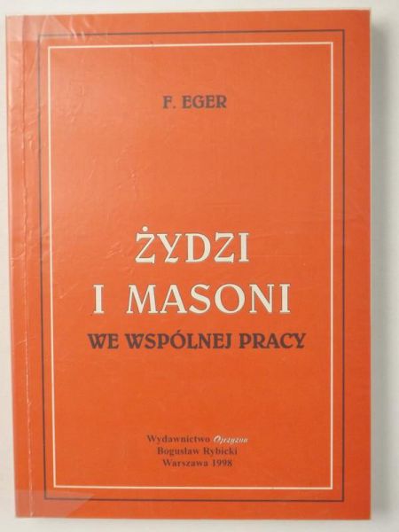 Żydzi i Masoni we wspólnej pracy, Reprint z 1908 r.