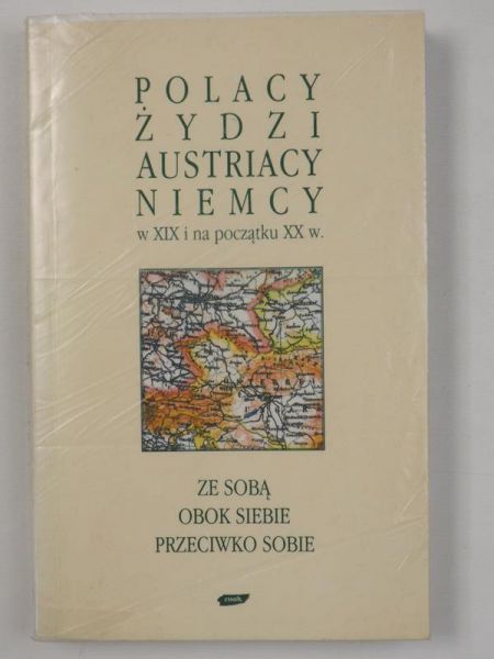 Breysach B. - Polacy, Żydzi, Austriacy, Niemcy w XIX i na początku XX w.