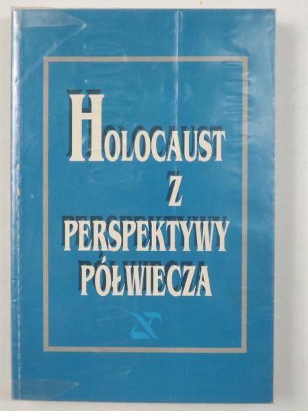 Grinberg Daniel (red.) - Holocaust z perspektywy półwiecza