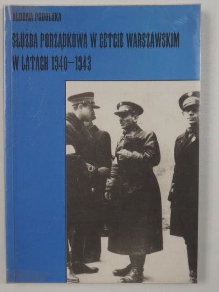 Służba Porządkowa w getcie warszawskim w latach 1940-1943