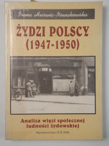 Żydzi polscy 1947-1950. Analiza więzi społecznej ludności żydowskiej