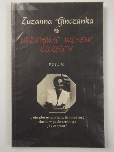 Ginczanka Zuzanna - Udźwignąć własne szczęście