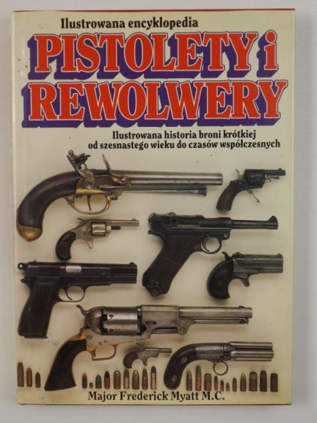 Ilustrowana encyklopedia: Pistolety i rewolwery