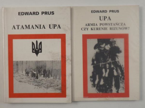 Prus Edward - UPA: armia powstańcza czy kurenie rizunów? / Atamania UPA
