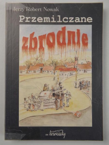 Nowak Jerzy - Przemilczane zbrodnie