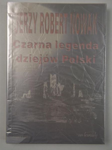 Nowak Jerzy Robert - Czarna legenda dziejów Polski