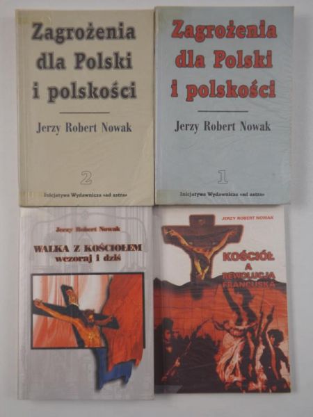 Nowak Jerzy - Kościół a Rewolucja Francuska / Walka z kościołem wczoraj i dziś / Zagrożenia dla Polski i polskości, Tom I-II