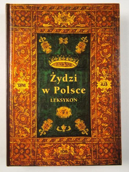 Żydzi w Polsce. Dzieje i kultura. Leksykon