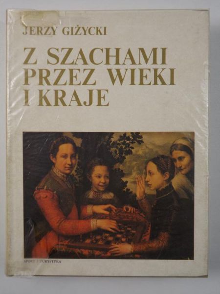 Giżycki Jerzy - Z szachami przez wieki i kraje