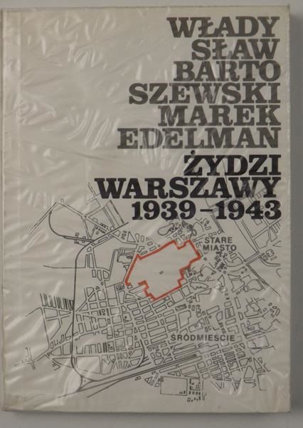 Bartoszewski Władysław, Edelman Marek - Żydzi Warszawy 1939-1943
