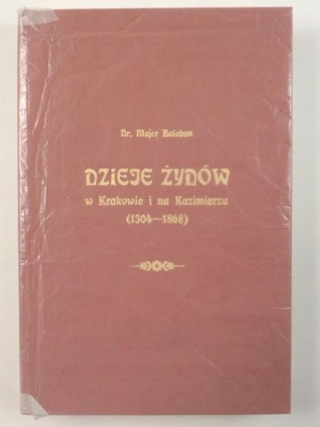 Dzieje Żydów w Krakowie i na Kazimierzu. Tom I (1304-1655), Reprint z 1912