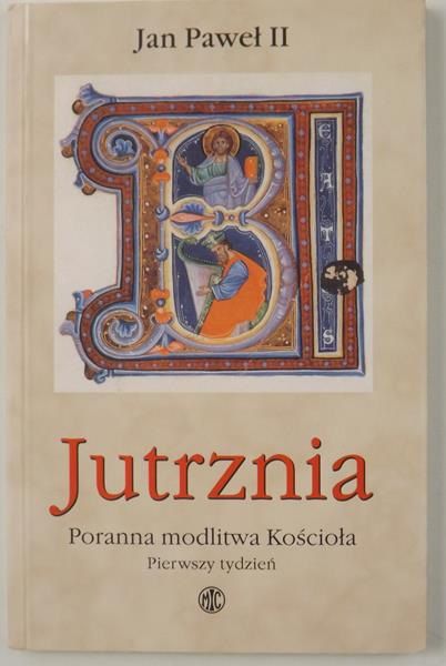 Jan Paweł II - Jutrznia. Poranna modlitwa Kościoła: Pierwszy tydzień