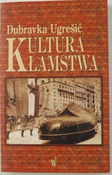Ugresić  - Kultura kłamstwa (eseje antypolityczne)