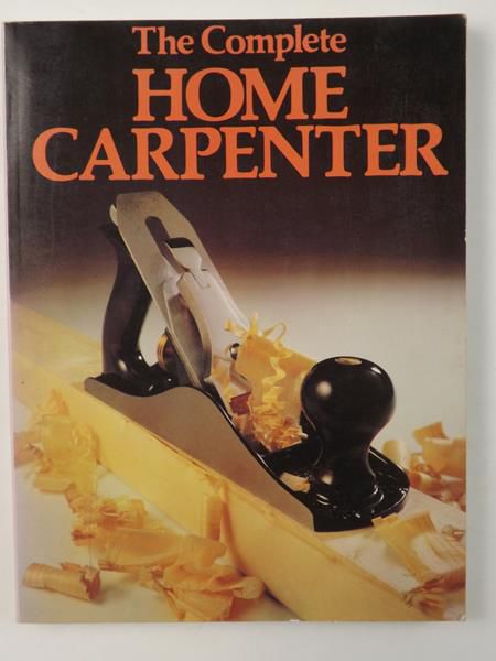 The Complete Home Carpenter